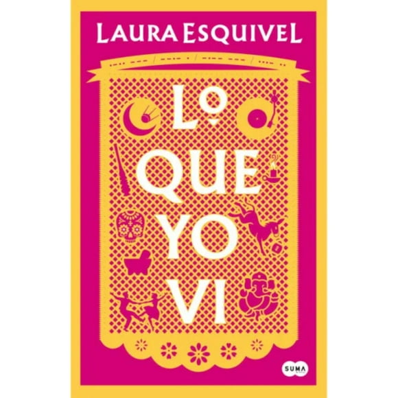 Libro Lo que yo vi - Laura Esquivel