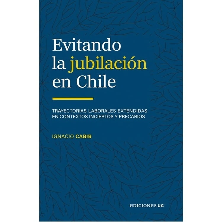 Ediciones Uc - Libro Evitando La Jubilación En Chile-ignacio Cabib