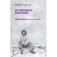 Catalonia - Autobiografía De Mi Padre Héctor Noguera Memorias Actorale