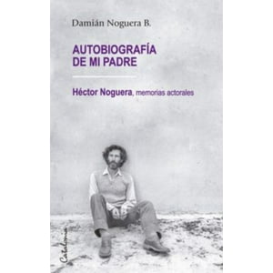 Catalonia - Autobiografía De Mi Padre. Héctor Noguera: Memorias Actorale