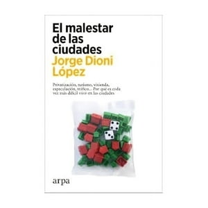 Arpa - Libro El Malestar De Las Ciudades /Jorge Dioni López