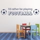 thumbnail image 2 of Decomural Rather Be Playing Football Sports WS-43035, 2 of 2