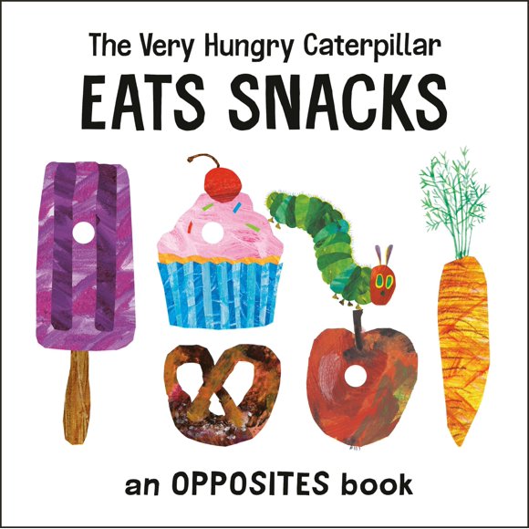Mundo de Eric Carle: La Oruga Muy Hambrienta Come Snacks – Libro de Opuestos