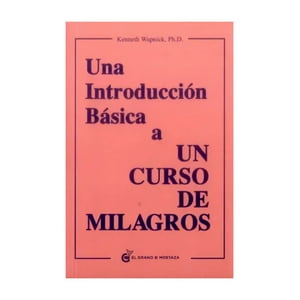 Grano De Mostaza - Libro Una Introduccion Basica A Un Curso De Milagros - Wapn