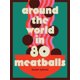 thumbnail image 1 of Libro Hardie Grant Books Alrededor del Mundo en 80 Albóndigas, 1 of 1
