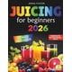 thumbnail image 1 of Libro publicado de forma independiente: Jugos para principiantes 2026, 1 of 1