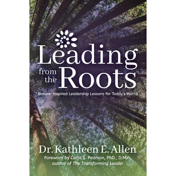 Libro Leading from the Roots de Morgan James por Kathleen Allen