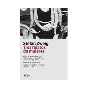 Arpa Editores - Libro Tres Relatos De Mujeres /Stefan Zweig
