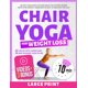 thumbnail image 1 of Chair Yoga for Weight Loss: 28-Day Challenge to Lose Belly Fat Sitting Down with Low-Impact Exercises in Just 10 Minutes Per Day, 1 of 1