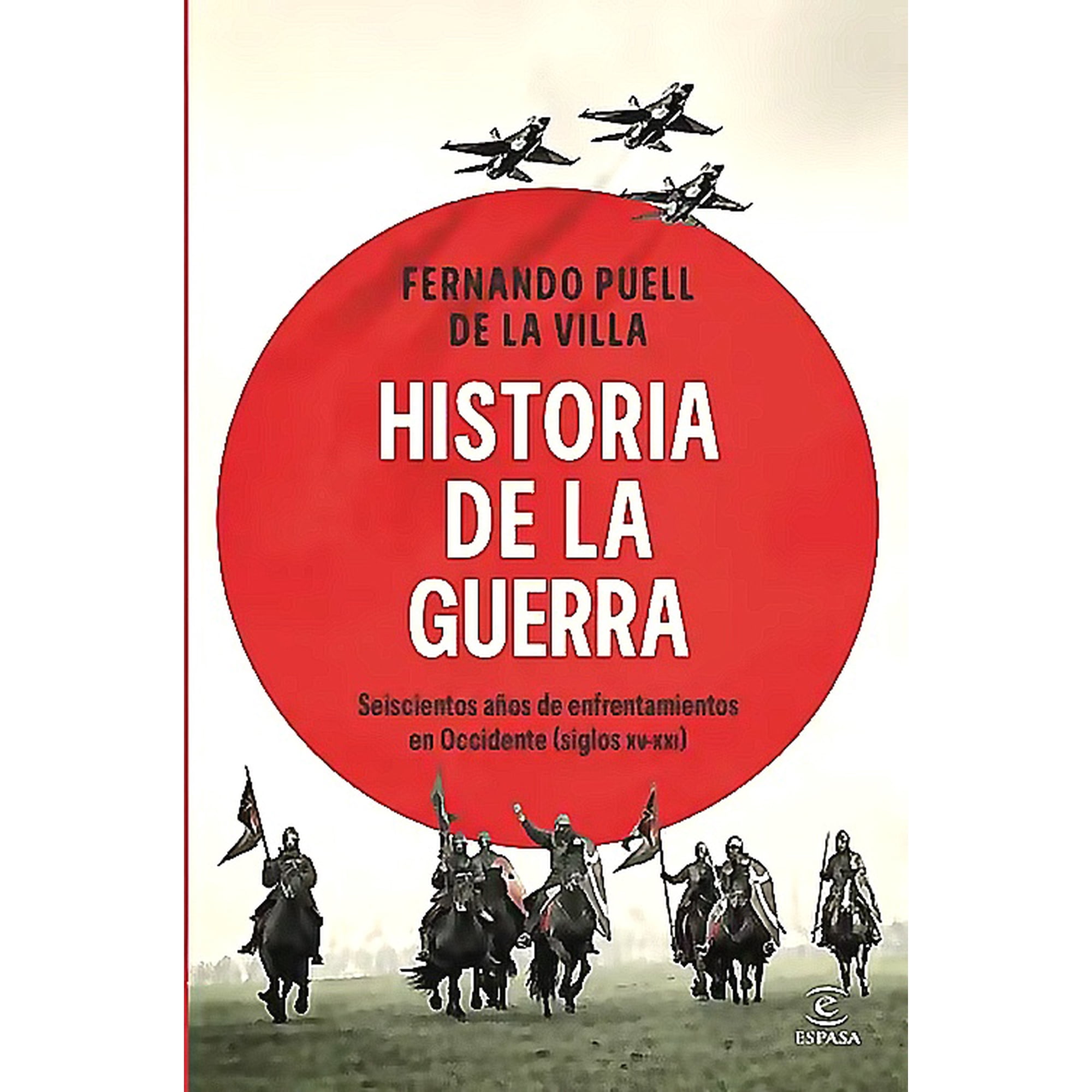 Espasa - Libro Historia De La Guerra - Fernando Puell De La Villa