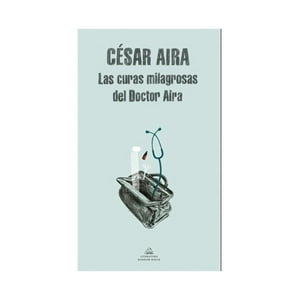 Penguin Random House - Libro Las Curas Milagrosas Del Doctor Aira
