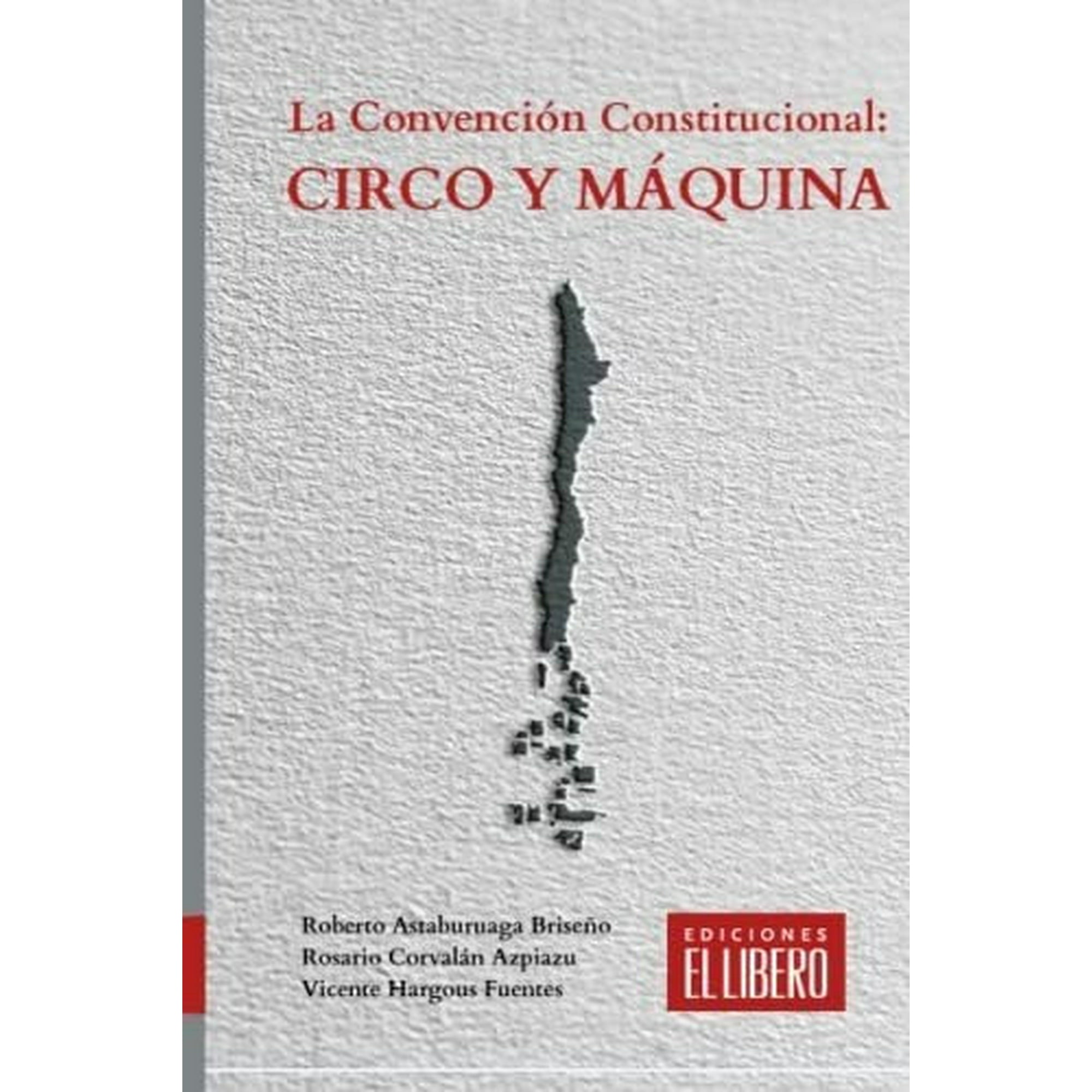 El Libero - La Convención Constitucional: Circo Y Máquina - Astburuaga