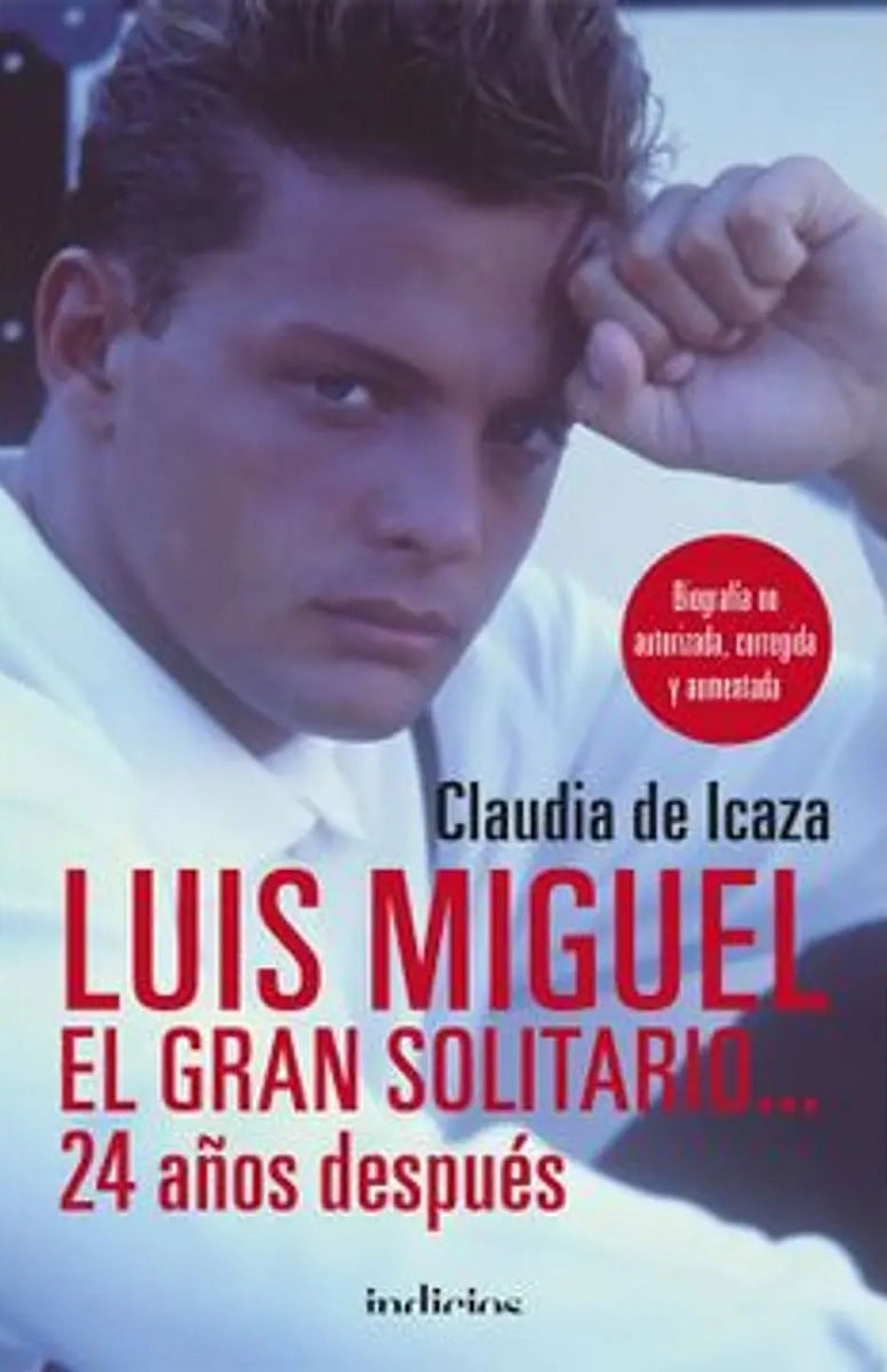 Indicios - Luis Miguel, El Gran Solitario...24 Años Después