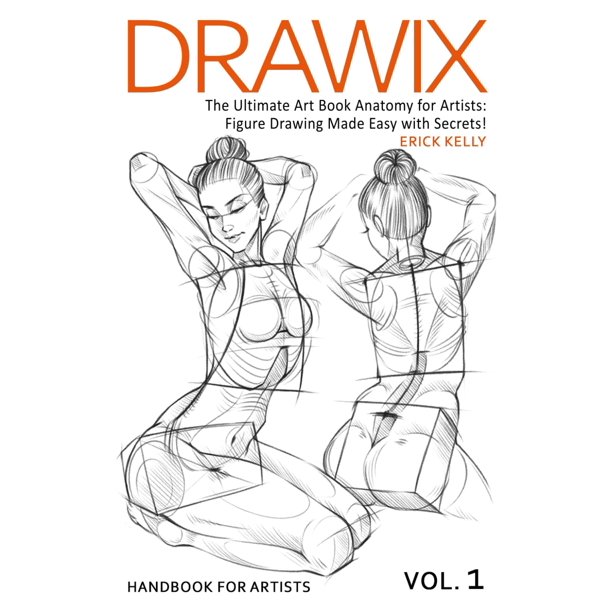 Drawix : The Ultimate Art Book Anatomy for Artists: Figure Drawing Made Easy with Secrets!