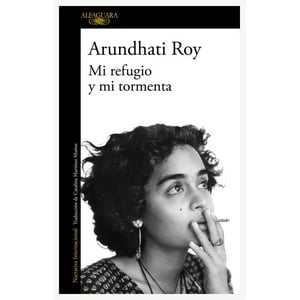 Alfaguara - Libro Mi Refugio Y Mi Tormenta - Arundhati Roy