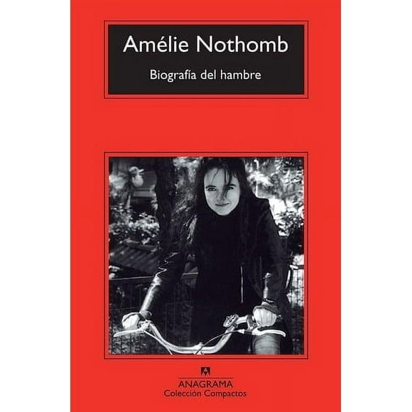 Biografía Del Hambre - Amélie Nothomb