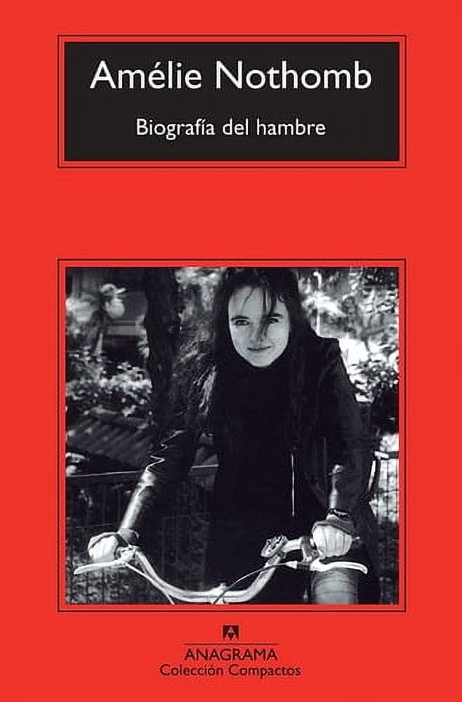 Anagrama - Biografía Del Hambre - Amélie Nothomb