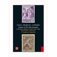 Fondo De Cultura Chile - Libro Creer Obedecer Combatir Hasta El Fin Del Mundo 612