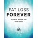 thumbnail image 1 of Fat Loss Forever: How to Lose Fat and KEEP it Off, 1 of 1