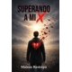 thumbnail image 1 of Libro publicado de forma independiente: SUPERANDO A MI X, 1 of 1