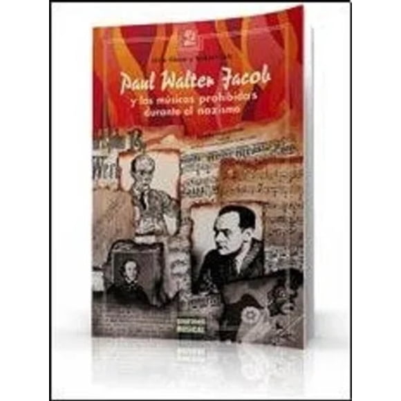 LIBRO Paul Walter Jacob Y Las Músicas Prohibidas Durante El Nazismo