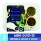 thumbnail image 2 of Mini Quiche Coctel Espinaca Crema Queso Refrigerada 10 Un, 350 g, 2 of 3