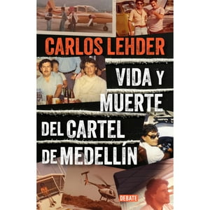 Debate - Libro Vida Y Muerte Del Cartel De Medellin