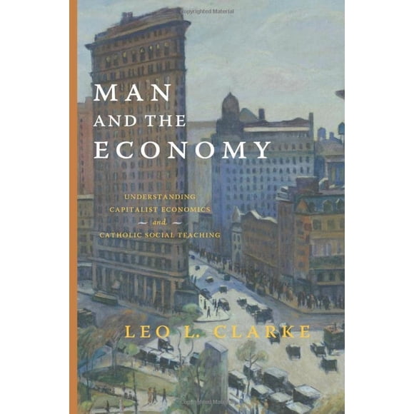 El hombre y la economía: Comprender la economía capitalista y la enseñanza social católica