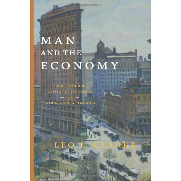 El hombre y la economía: Comprender la economía capitalista y la enseñanza social católica