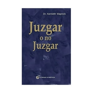 El Grano De Mostaza - Libro Juzgar O No Juzgar - Dr. Kenneth Wapnick