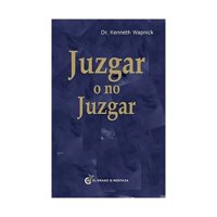 El Grano De Mostaza - Libro Juzgar O No Juzgar Dr Kenneth Wapnick