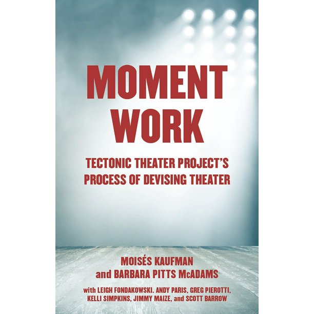 Libro Vintage "Moment Work: El proceso de creación teatral del Tectonic Theater Project"