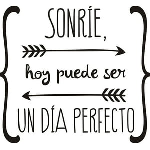 Rienda Libre Graphics - Frase Deco Sonríe Hoy Puede Ser Un Día Perfecto Fr-11088