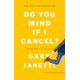 thumbnail image 1 of Libro Do You Mind If I Cancel de Flatiron Books, 1 of 1