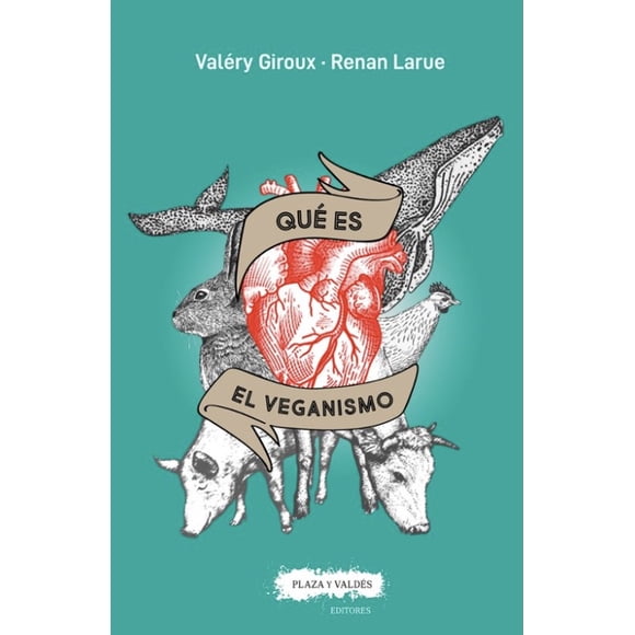 Libro Que Es El Veganismo De Valery Giroux Renan Laure Editorial Plaza Y Valdes