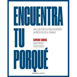 Empresa Activa - Libro Encuentra Tu Porqué - Sinek Mead Docker