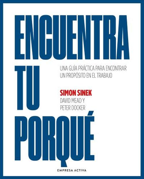 Empresa Activa - Libro Encuentra Tu Porqué - Sinek Mead Docker