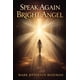 thumbnail image 1 of Libro publicado de forma independiente Speak Again Bright Angel, 1 of 1