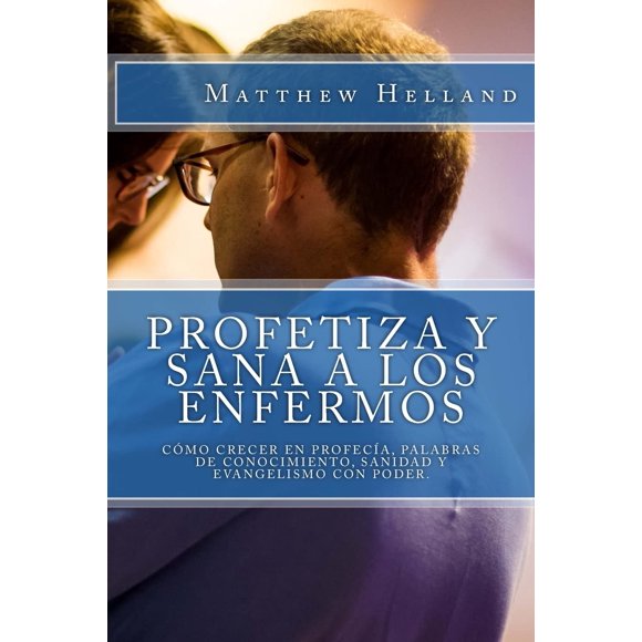 Libro CREATESPACE Profetiza y sana a los enfermos (español)