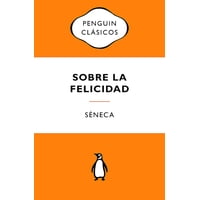 Penguin Clásicos - Libro Sobre La Felicidad - Séneca
