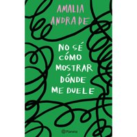 Planeta - Libro No Sé Cómo Mostrar Dónde Me Duele