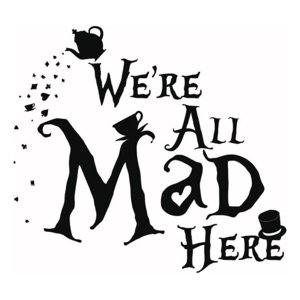 Rienda Libre Graphics - Decomural We'Re All Mad Here Alice In Wonderland Ws-43943