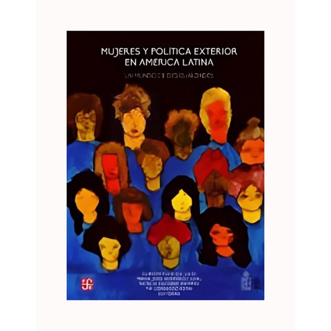 Fce Chile - Libro Mujeres Y Politica Exterior En America Latina 643