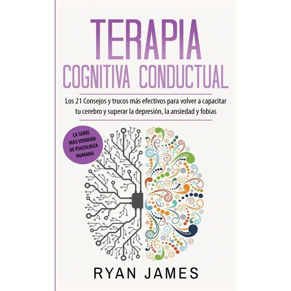 Libro Terapia Cognitiva Conductual: 21 consejos para superar la depresión, la ansiedad y las fobias