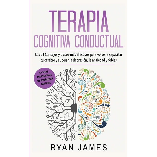 Libro Terapia Cognitiva Conductual: 21 consejos para superar la depresión, la ansiedad y las fobias