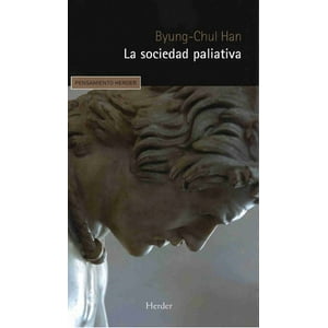 Herder - La Sociedad Paliativa - Byung-Chul Han