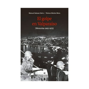 Lom - Libro El Golpe En Valparaiso (Memorias 1965-1975) /314
