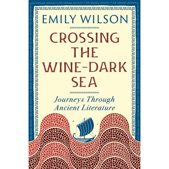 Libro LIVERIGHT – Cruzando el mar oscuro como el vino: Viajes a través de la literatura antigua