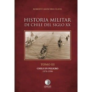 Legatum Editores - Libro Historia Militar De Chile Siglo Xx Tomo 3