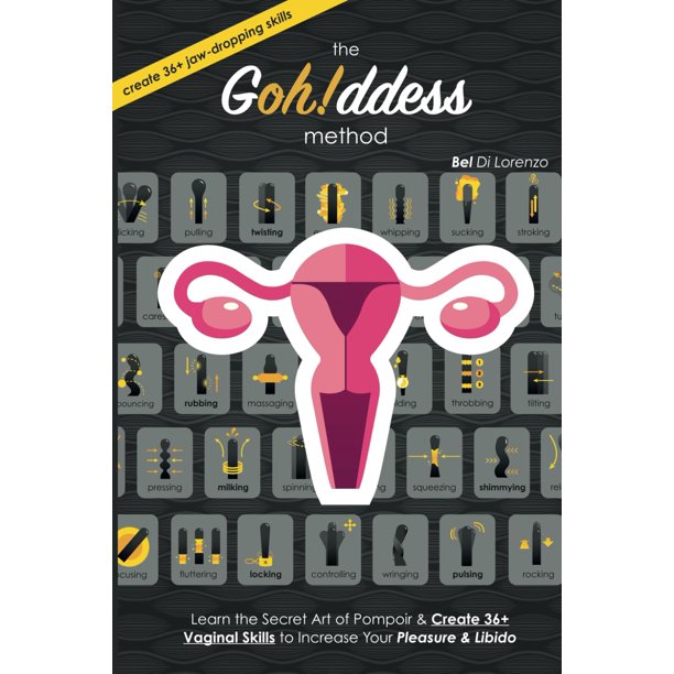 The Gohddess Method: Learn the Secret Art of Pompoir & Master 36+ Vaginal Skills to Increase Your Pleasure & Libido